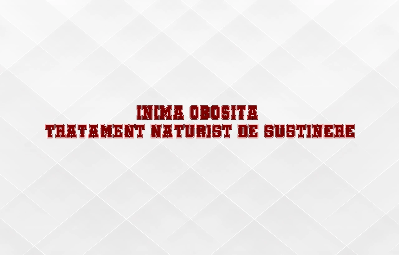 tratament naturist inima obosita